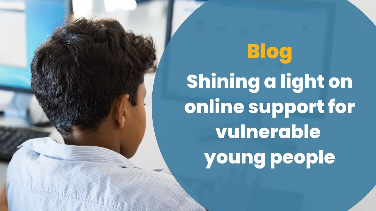 Shining a light on online support for vulnerable young people